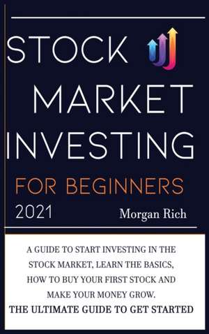 Stock Market Investing For Beginners 2021 de Morgan Rich