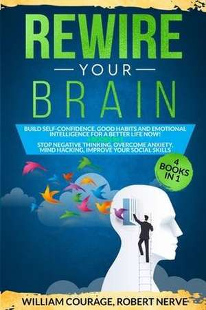 Rewire Your Brain de William Courage