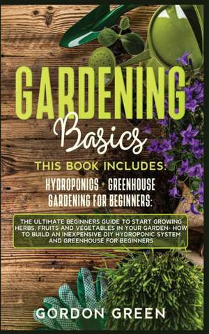 Gardening Basics de Gordon Green