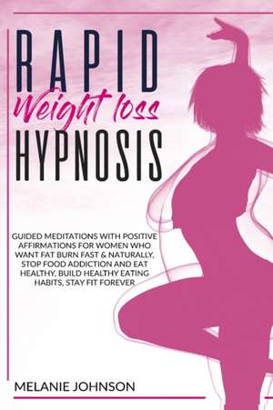 RAPID WEIGHT LOSS HYPNOSIS de Melanie Johnson