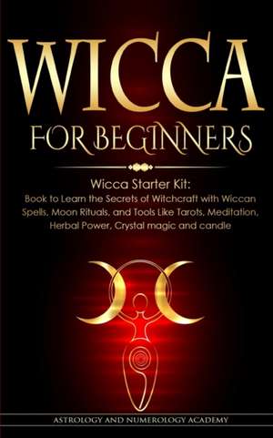 WICCA FOR BEGINNERS de Astrology And Numerology Academy