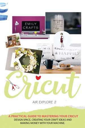 CRICUT EXPLORE AIR 2 de Emily Crafts