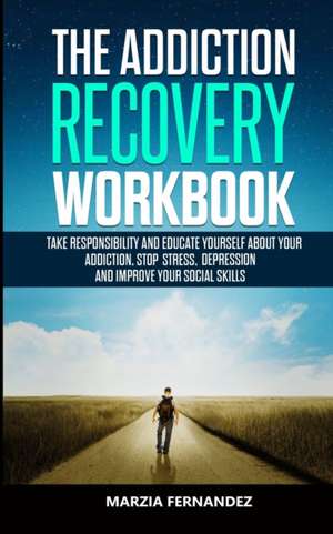 The Addiction Recovery Workbook de Marzia Fernandez