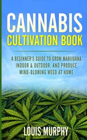 CANNABIS CULTIVATION BOOK de Louis Murphy