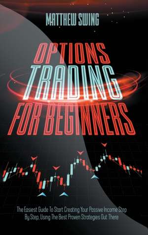 OPTIONS TRADING FOR BEGINNERS de Matthew Swing