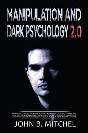 Manipulation and Dark Psychology de John B. Mitchel