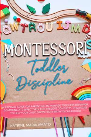 Montessori Toddler Discipline de Katrine Maria Amato