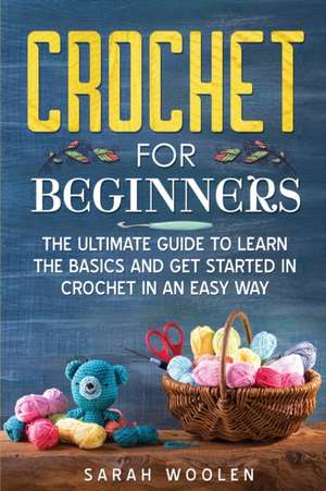 CROCHET FOR BEGINNERS de Sarah Woolen