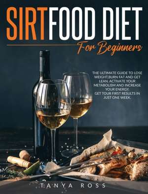 Sirtfood Diet for Beginners de Tanya Ross