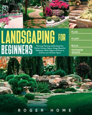 Landscaping for Beginners de Roger Home