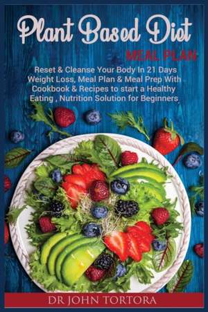 Plant Based Diet Plan de John Tortora