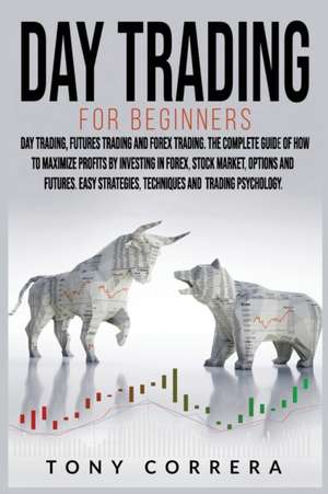 Day Trading for Beginners 3 in 1 de Tony Correra