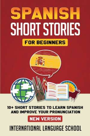 Spanish Short Stories for Beginners (New Version) de International Language School