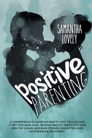 Positive Parenting de Samantha Lovely