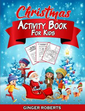 Christmas Activity Book for Kids de Ginger Roberts