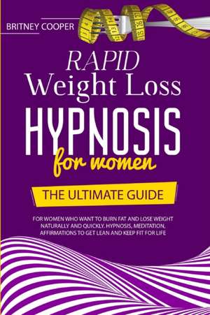 Rapid Weight Loss Hypnosis For Women de Britney Cooper