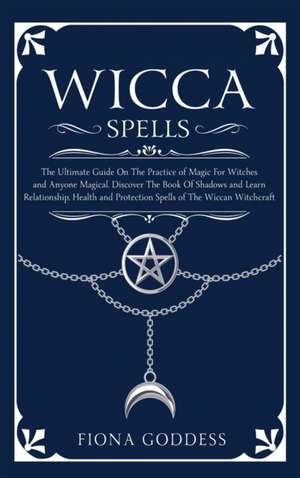 Wicca Spells de Fiona Goddess