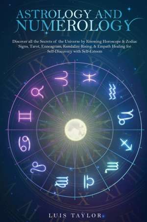 ASTROLOGY AND NUMEROLOGY de Luis Taylor