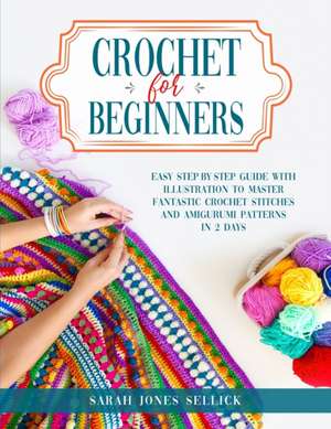 CROCHET FOR BEGINNERS de Sarah Jones Sellick