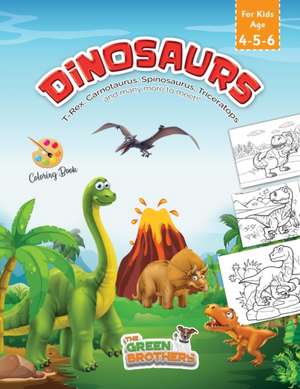 Dinosaurs coloring book for kids age 4-5-6, T-Rex Carnotaurus Spinosaurus Triceratops and many more to meet! de The Green Brothers