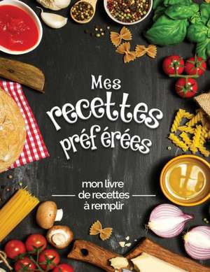 Mes recettes préférées mon livre de recettes à remplir de The Green Brothers