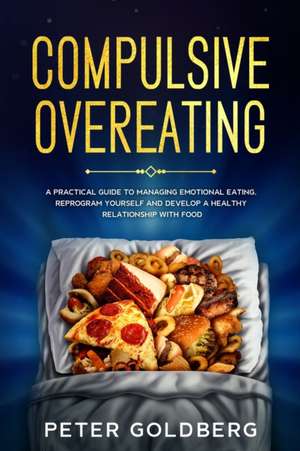 Compulsive Overeating de Peter Goldberg