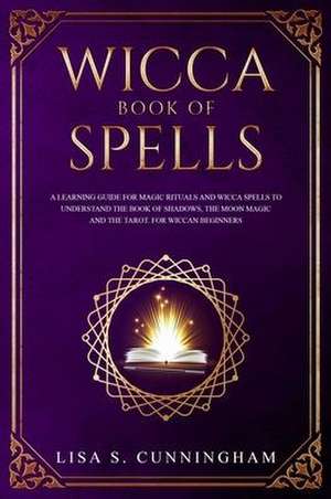 Wicca Book of Spells de Lisa Cunningham