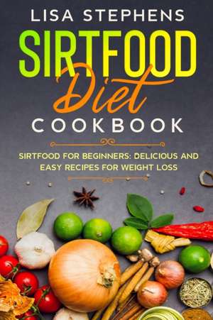 Sirtfood Diet Cookbook de Lisa Stephens