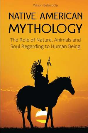 NATIVE AMERICAN MYTHOLOGY de Wilson Bellacoola