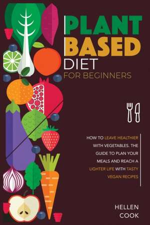 Plant-Based Diet for Beginners de Hellen Cook