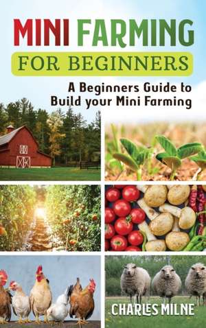 Mini Farming for Beginners de Charles Milne