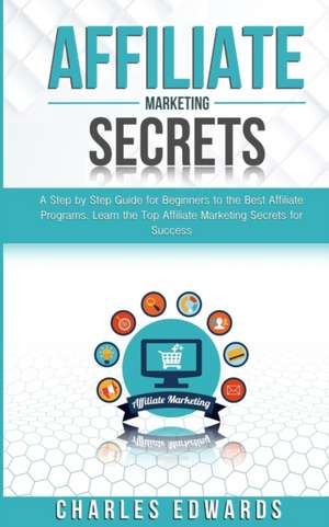 Affiliate Marketing Secrets de Charles Edwards