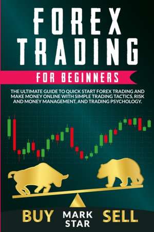 FOREX TRADING FOR BEGINNERS de Mark Star