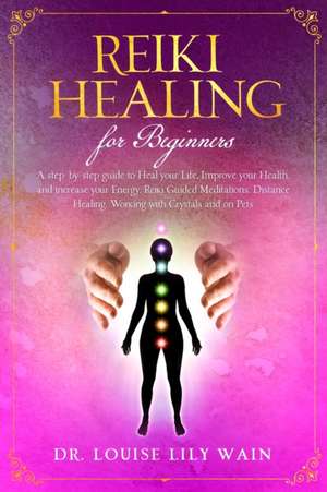 Reiki Healing for Beginners de Louise Lily Wain