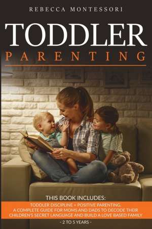 Toddler Parenting de Rebecca Montessori