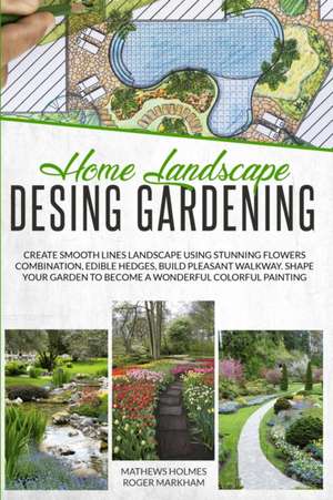 Home Landscape Design Gardening de Mathews Holmes