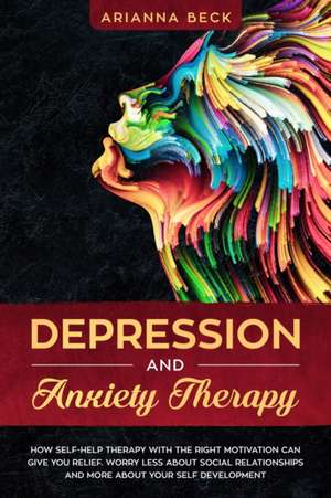 Depression and Anxiety Therapy de Arianna Beck