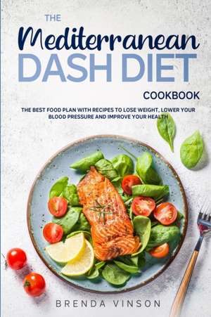 The Mediterranean Dash Diet Cookbook de Brenda Vinson