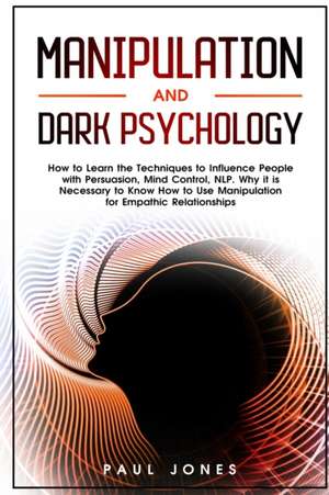 Manipulation and Dark Psychology de Paul Jones