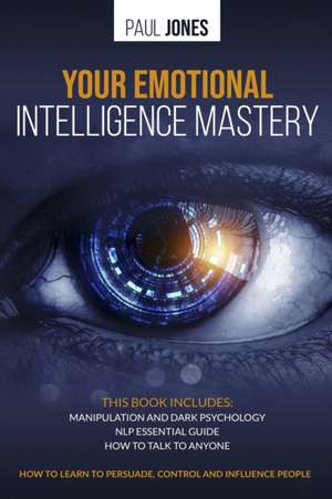 Your Emotional Intelligence Mastery de Paul Jones