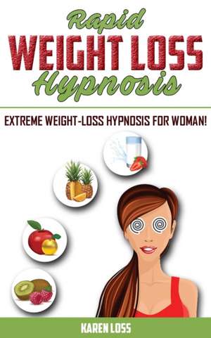 RAPID WEIGHT LOSS HYPNOSIS de Karen Loss