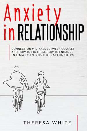 Anxiety in Relationship de Theresa White