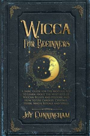 Wicca for Beginners de Joy Cunningham