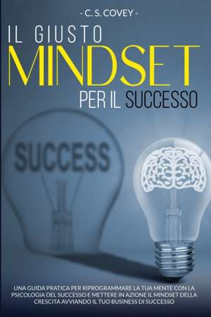 Il Giusto Mindset per il Successo de C. S. Covey