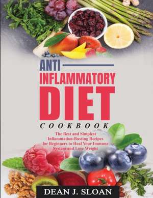 ANTI-INFLAMMATORY DIET COOKBOOK de Dean J. Sloan