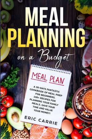 Meal Planning on a Budget de Eric Carrie