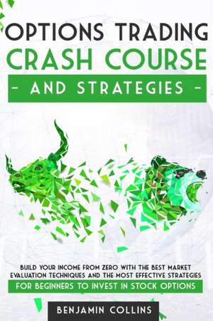 Options Trading Crash Course and Strategies de Benjamin Collins