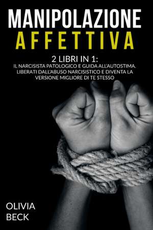 Manipolazione Affettiva de Olivia Beck