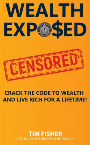 WEALTH EXPOSED de Tim Fisher