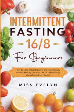 Intermittent Fasting 16/8 de Miss Evelyn